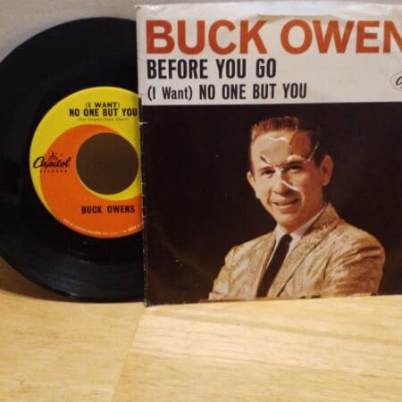 Buck Owens - 45 Vinyl Record - Before You Go,  (I want) No One But You - Capitol Records