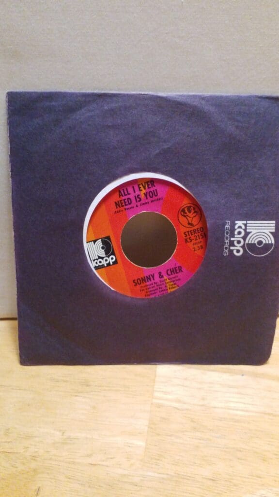 Sonny & Cher - 45 Vinyl Record - All I Ever Need Is You, I Got You Babe - Kapp Records